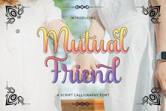 Discover Mutual Friend: A Delicate Handwritten Font